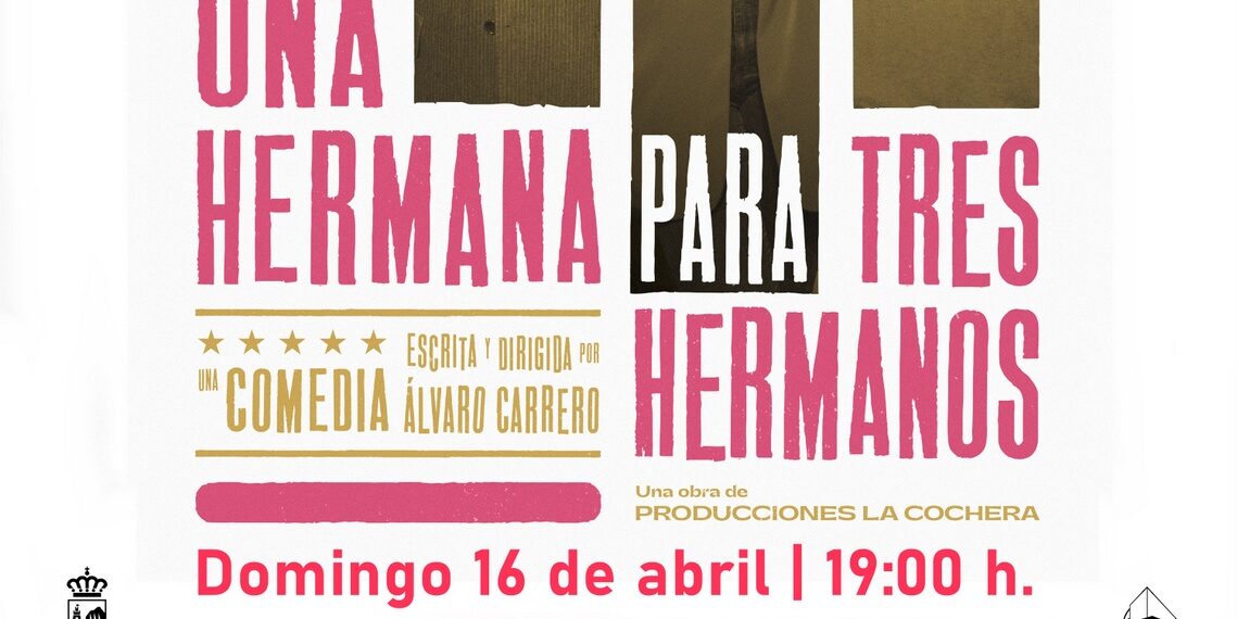 La comedia ‘Una hermana para tres hermanos’ llega al Auditorio Felipe VI