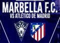 El Marbella se enfrentará al Atlético de Madrid en la Copa del Rey