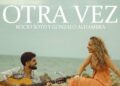 Rocío Soto presenta su nuevo single ‘Otra Vez’ en colaboración con Gonzalo Alhambra