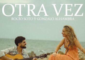 Rocío Soto presenta su nuevo single ‘Otra Vez’ en colaboración con Gonzalo Alhambra