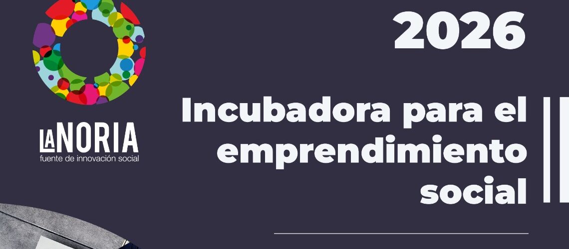 La Noria impulsa 20 proyectos de emprendimiento social con su nueva incubadora