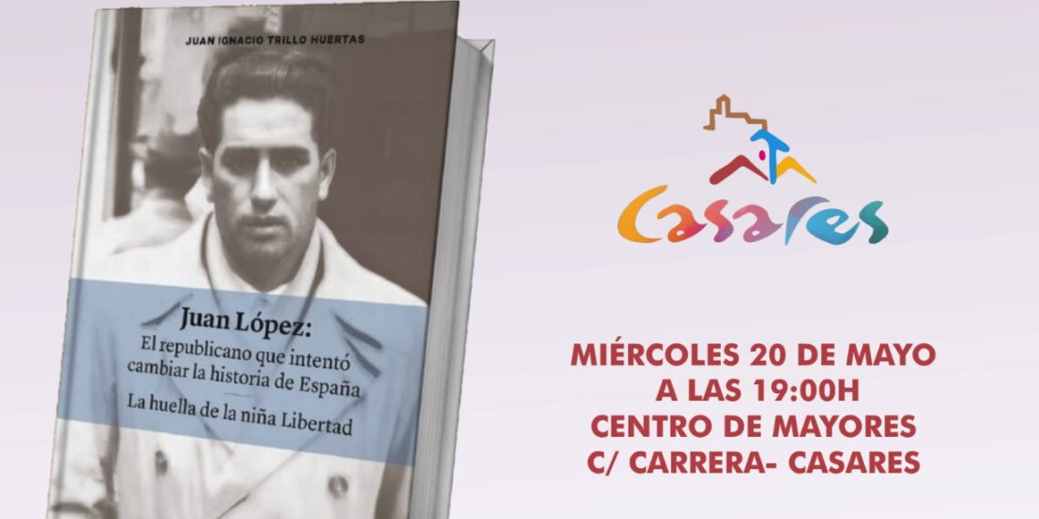 Presentación en Casares del libro “Juan López. El republicano que intentó cambiar la historia de España La huella de la niña Libertad
