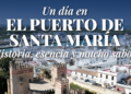 El Puerto de Santa María: historia, esencia y mucho sabor